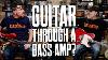 Electric Guitar Through A Bass Amp With Guitar Pedals Preamps Effects U0026 More